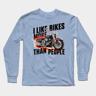 I like bikes more than people Humorous Auto Enthusiast tee 5 Long Sleeve T-Shirt